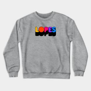 Show Your Support for the LOPES! Crewneck Sweatshirt